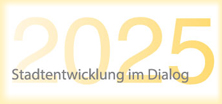 Grafik mit "Stadtentwicklung im Dialog" und groß dahiner "2025"